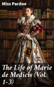 Cover von The Life of Marie de Medicis (Vol. 1-3)