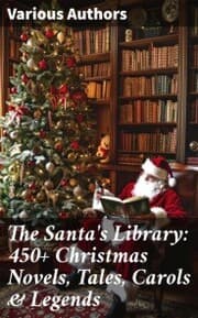 Cover von The Santa's Library: 450+ Christmas Novels, Tales, Carols & Legends