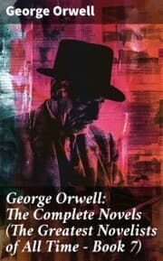 Cover von George Orwell: The Complete Novels (The Greatest Novelists of All Time - Book 7)