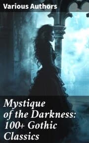Cover von Mystique of the Darkness: 100+ Gothic Classics