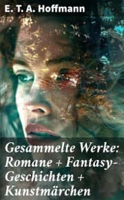 Cover von Gesammelte Werke: Romane + Fantasy-Geschichten + Kunstmärchen
