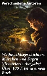 Cover von Weihnachtsgeschichten, Märchen und Sagen (Illustrierte Ausgabe) - Über 100 Titel in einem Buch