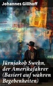 Cover von Jürnjakob Swehn, der Amerikafahrer (Basiert auf wahren Begebenheiten)