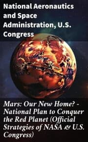 Cover von Mars: Our New Home? - National Plan to Conquer the Red Planet (Official Strategies of NASA & U.S. Congress)