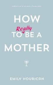 Cover von How to (really) be a mother