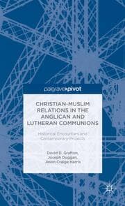 Cover von Christian-Muslim Relations in the Anglican and Lutheran Communions: Historical Encounters and Contemporary Projects