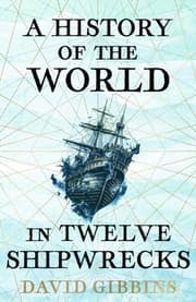 Cover von A History of the World in Twelve Shipwrecks
