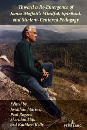 Cover von Toward a Re-Emergence of James Moffett's Mindful, Spiritual, and Student-Centered Pedagogy