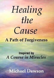 Cover von Healing the Cause - A Path of Forgiveness - Inspired by A Course in Miracles