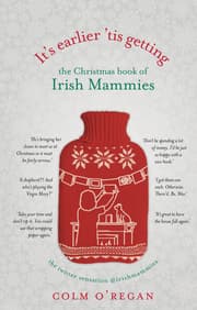 Cover von It's Earlier 'Tis Getting: The Christmas Book of Irish Mammies