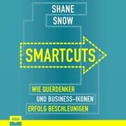 Cover von Smartcuts. Wie Querdenker und Business-Ikonen Erfolg beschleunigen