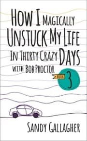 Cover von How I Magically Unstuck My Life in Thirty Crazy Days with Bob Proctor Book 3