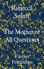 Cover von The Mother of All Questions: Further Feminisms