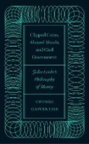 Cover von Clipped Coins, Abused Words, and Civil Government