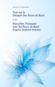 Cover von Tout sur la thérapie des fleurs de Bach et les Nouvelles Thérapies avec les fleurs de Bach d'après Dietmar Krämer