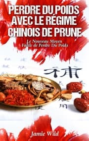 Cover von Perdre du Poids Avec le Régime Chinois de Prune