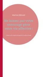 Cover von Ne laissez pas votre entourage gérer votre vie affective !