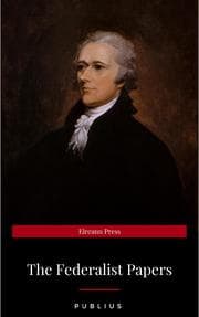 Cover von The Federalist Papers by Publius Unabridged 1787 Original Version