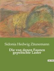 Cover von Die von denen Faunen gepeitschte Laster