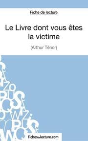 Cover von Le Livre dont vous êtes la victime d'Arthur Ténor (Fiche de lecture)