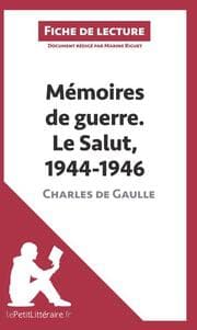 Cover von Mémoires de guerre III. Le Salut. 1944-1946 de Charles de Gaulle (Fiche de lecture)