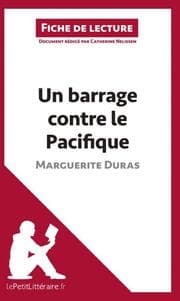 Cover von Un barrage contre le Pacifique de Marguerite Duras (Fiche de lecture)