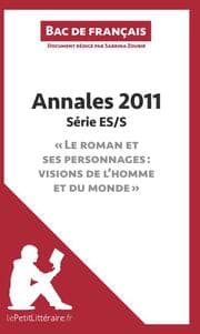 Cover von Annales 2011 Série ES/S 'Le roman et ses personnages : visions de l'homme et du monde' (Bac de français)