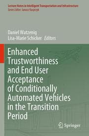 Cover von Enhanced Trustworthiness and End User Acceptance of Conditionally Automated Vehicles in the Transition Period