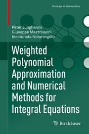Cover von Weighted Polynomial Approximation and Numerical Methods for Integral Equations