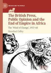 Cover von The British Press, Public Opinion and the End of Empire in Africa