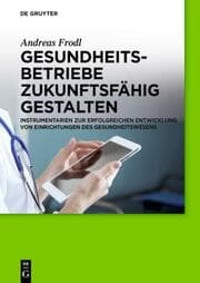 Cover von Gesundheitsbetriebe zukunftsfähig gestalten