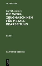 Cover von Karl P. Matthes: Die Werkzeugmaschinen für Metallbearbeitung. Band 1