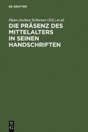 Cover von Die Präsenz des Mittelalters in seinen Handschriften