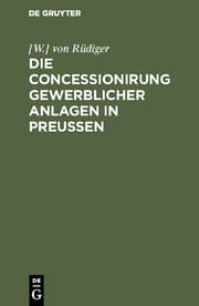Cover von Die Concessionirung gewerblicher Anlagen in Preußen