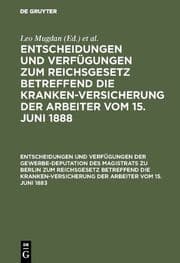 Cover von Entscheidungen und Verfügungen der Gewerbe-Deputation des Magistrats zu Berlin zum Reichsgesetz betreffend die Krankenversicherung der Arbeiter vom 15.Juni 1883