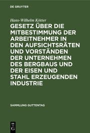 Cover von Gesetz über die Mitbestimmung der Arbeitnehmer in den Aufsichtsräten und Vorständen der Unternehmen des Bergbaus und der Eisen und Stahl erzeugenden Industrie