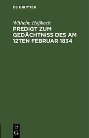 Cover von Predigt zum Gedächtniß des am 12ten Februar 1834 selig entschlafenen Pastors an der Dreifaltigkeits-Kirche zu Berlin ...Herrn Friedrich Ernst Daniel Schleiermacher vor seiner trauernden Gemeine