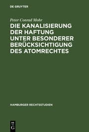 Cover von Die Kanalisierung der Haftung unter besonderer Berücksichtigung des Atomrechtes