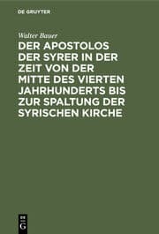 Cover von Der Apostolos der Syrer in der Zeit von der Mitte des vierten Jahrhunderts bis zur Spaltung der syrischen Kirche