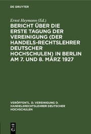 Cover von Bericht über die erste Tagung der Vereinigung (der Handelsrechtslehrer deutscher Hochschulen) in Berlin am 7. und 8. März 1927