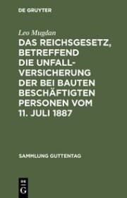 Cover von Das Reichsgesetz, betreffend die Unfallversicherung der bei Bauten beschäftigten Personen vom 11. Juli 1887