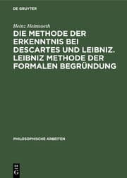 Cover von Die Methode der Erkenntnis bei Descartes und Leibniz. Leibniz Methode der formalen Begründung