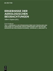 Cover von Die Höhenwinde über dem tropischen und südlichen Atlantischen Ozean (Messungen der Deutschen Seewarte bis 1939 eingeschlossen), Lieferung 2, Abschnitt B