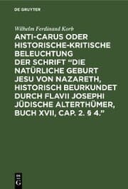 Cover von Anti-Carus oder historische-kritische Beleuchtung der Schrift 'Die natürliche Geburt Jesu von Nazareth, historisch beurkundet durch Flavii Josephi jüdische Alterthümer, Buch XVII, Cap. 2. § 4.'