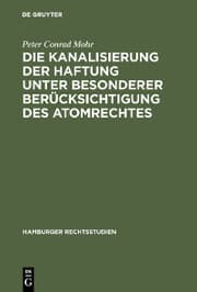 Cover von Die Kanalisierung der Haftung unter besonderer Berücksichtigung des Atomrechtes