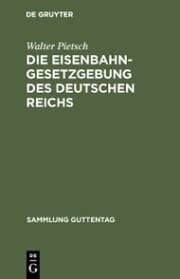 Cover von Die Eisenbahn-Gesetzgebung des Deutschen Reichs