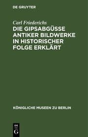 Cover von Die Gipsabgüsse antiker Bildwerke in historischer Folge erklärt