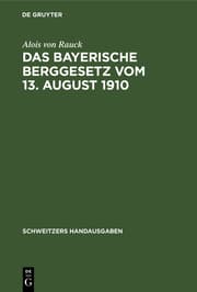 Cover von Das Bayerische Berggesetz vom 13. August 1910