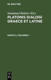 Cover von Platonis dialogi graece et latine. Partis 3, Volumen 1