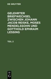 Cover von Gelehrter Briefwechsel zwischen Johann Jacob Reiske, Moses Mendelssohn und Gotthold Ephraim Lessing. Teil 2